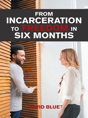 cover image of From Incarceration to Freedom in Six Months